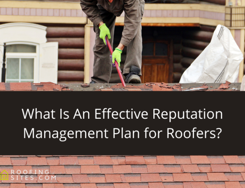 What Is An Effective Reputation Management Plan for Roofers?