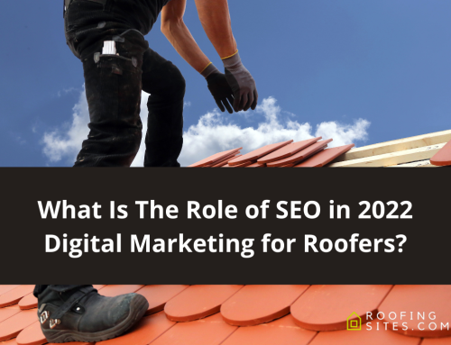 What Is The Role of SEO in 2022 Digital Marketing for Roofers?