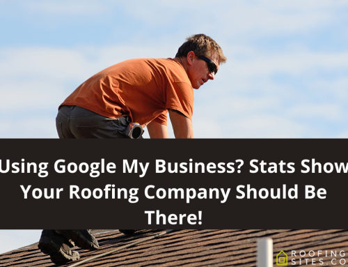 Using Google My Business? Stats Show Your Roofing Company Should Be There!