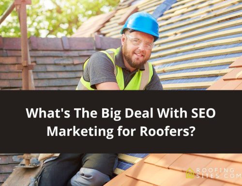 What’s The Big Deal With SEO Marketing for Roofers?