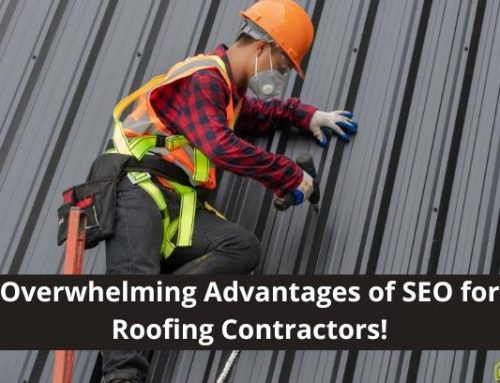 Overwhelming Advantages of SEO for Roofing Contractors!
