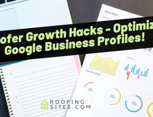Roofer Growth Hacks – Optimize Google Business Profiles!