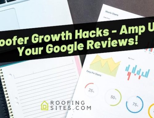 Roofer Growth Hacks – Amp Up Your Google Reviews!