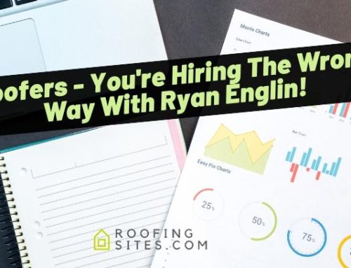 Roofers – You’re Hiring The Wrong Way With Ryan Englin!
