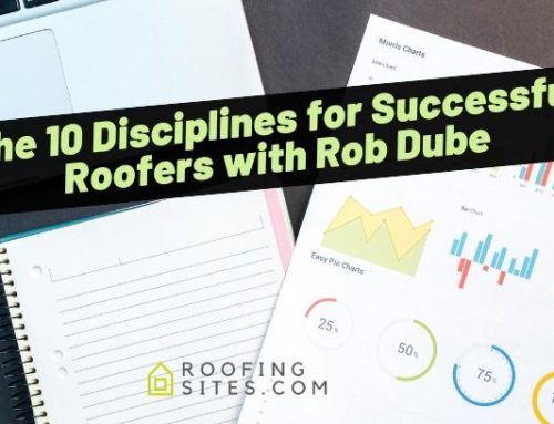 The 10 Disciplines for Successful Roofers with Rob Dube