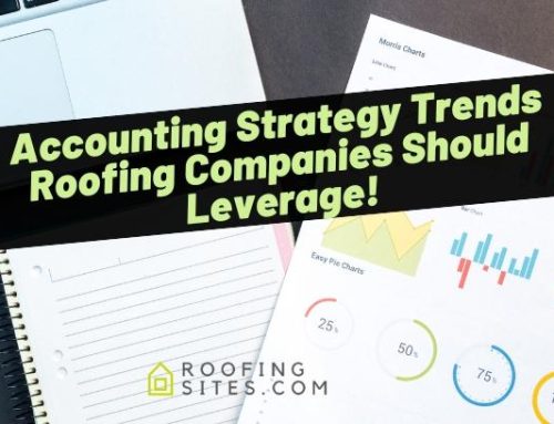 Accounting Strategy Trends Roofing Companies Should Leverage!