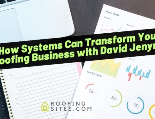 How Systems Can Transform Your Roofing Business with David Jenyns!