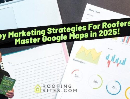 Key Marketing Strategies For Roofers to Master Google Maps in 2025!
