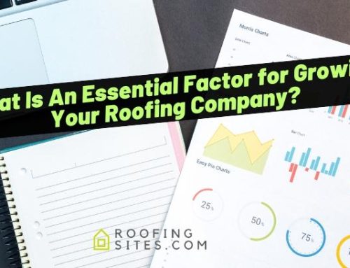 What Is An Essential Factor for Growing Your Roofing Company?