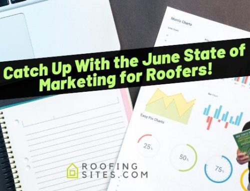 Catch Up With the June State of Marketing for Roofers!