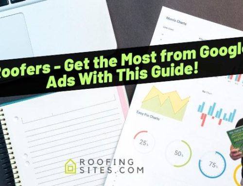 Roofers – Get the Most from Google Ads With This Guide!