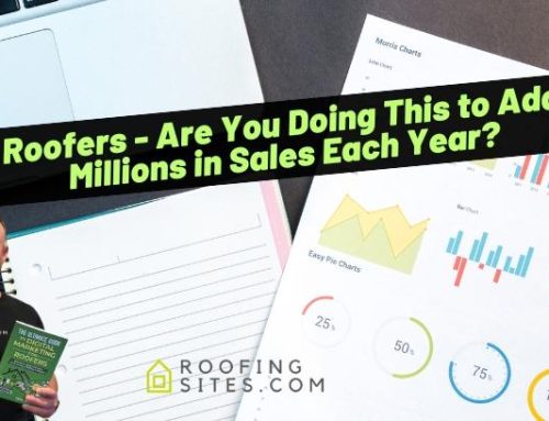 Roofers – Are You Doing This to Add Millions in Sales Each Year?