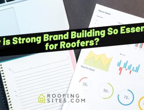 Why is Strong Brand Building So Essential for Roofers?