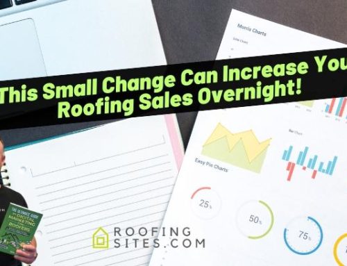 This Small Change Can Increase Your Roofing Sales Overnight!