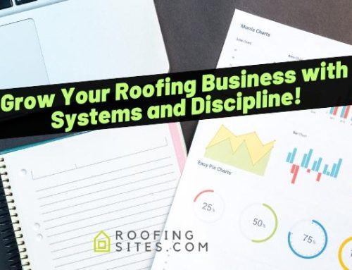 Grow Your Roofing Business with Systems and Discipline!