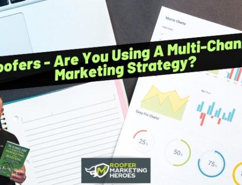Roofers – Are You Using A Multi-Channel Marketing Strategy?