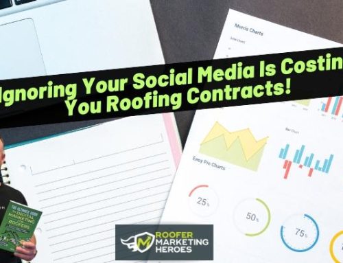 Ignoring Your Social Media Is Costing You Roofing Contracts!
