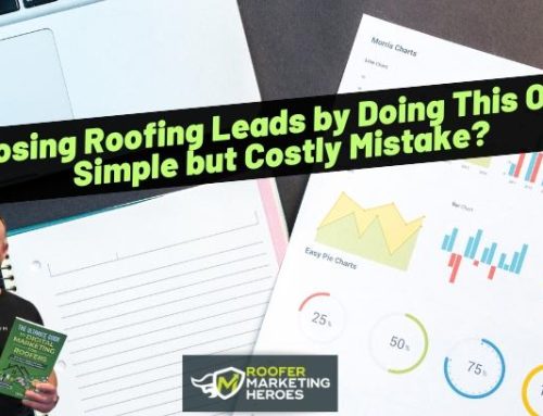 Losing Roofing Leads by Doing This One Simple But Costly Mistake?
