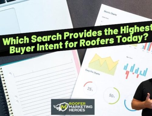Which Search Provides the Highest Buyer Intent for Roofers Today?